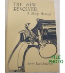 The S & W Revolver: A Shop Manual - Soft Cover Book - by Jerry Kuhnhauses